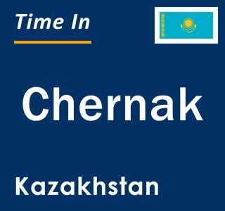 Current local time in Chernak, Kazakhstan