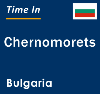 Current local time in Chernomorets, Bulgaria