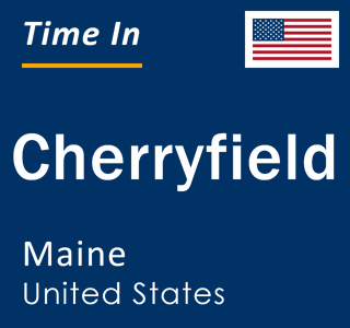 Current local time in Cherryfield, Maine, United States