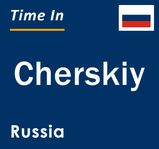 Current local time in Cherskiy, Russia