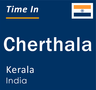 Current local time in Cherthala, Kerala, India