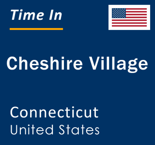 Current local time in Cheshire Village, Connecticut, United States