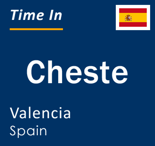 Current local time in Cheste, Valencia, Spain