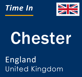 Current local time in Chester, England, United Kingdom