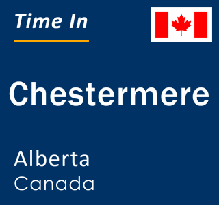 Current local time in Chestermere, Alberta, Canada