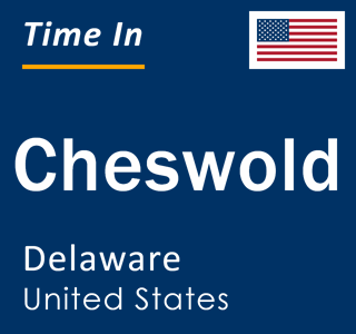 Current time in Cheswold, Delaware, United States