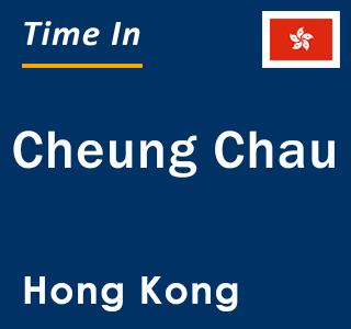 Current local time in Cheung Chau, Hong Kong