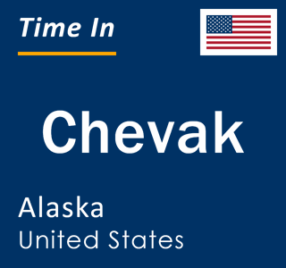 Current local time in Chevak, Alaska, United States