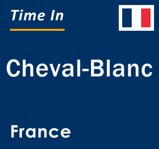 Current local time in Cheval-Blanc, France