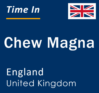 Current local time in Chew Magna, England, United Kingdom