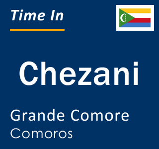 Current local time in Chezani, Grande Comore, Comoros