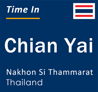Current local time in Chian Yai, Nakhon Si Thammarat, Thailand