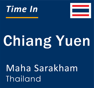 Current local time in Chiang Yuen, Maha Sarakham, Thailand