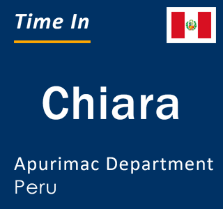 Current local time in Chiara, Apurimac Department, Peru