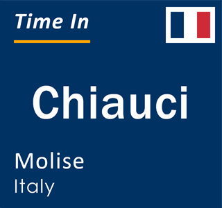 Current local time in Chiauci, Molise, Italy