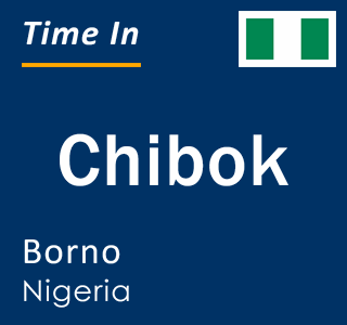 Current local time in Chibok, Borno, Nigeria