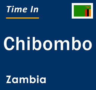 Current local time in Chibombo, Zambia