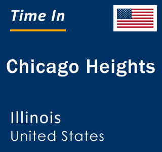 Current local time in Chicago Heights, Illinois, United States