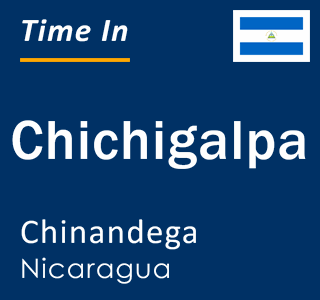 Current time in Chichigalpa, Chinandega, Nicaragua