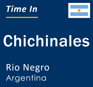 Current local time in Chichinales, Rio Negro, Argentina