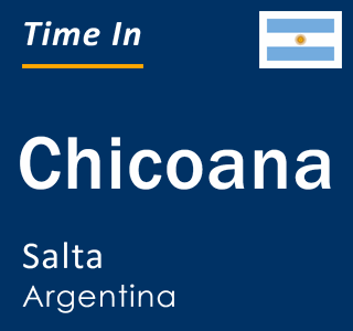 Current local time in Chicoana, Salta, Argentina