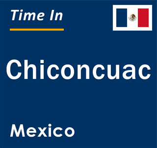 Current local time in Chiconcuac, Mexico