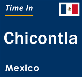 Current local time in Chicontla, Mexico