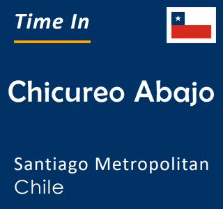 Current time in Chicureo Abajo, Santiago Metropolitan, Chile