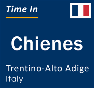 Current local time in Chienes, Trentino-Alto Adige, Italy