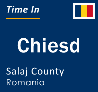 Current local time in Chiesd, Salaj County, Romania