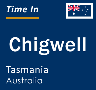 Current local time in Chigwell, Tasmania, Australia