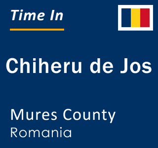 Current local time in Chiheru de Jos, Mures County, Romania