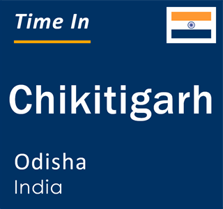 Current local time in Chikitigarh, Odisha, India