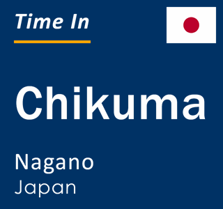 Current local time in Chikuma, Nagano, Japan