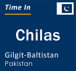 Current time in Chilas, Gilgit-Baltistan, Pakistan
