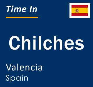 Current local time in Chilches, Valencia, Spain