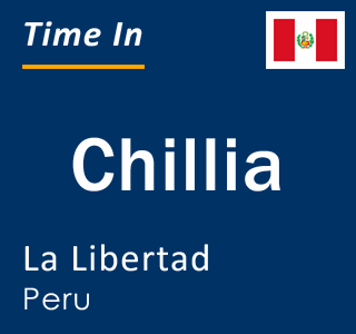 Current local time in Chillia, La Libertad, Peru
