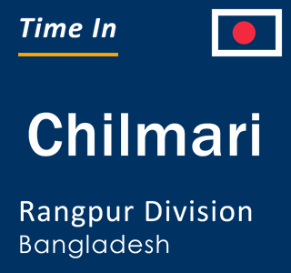Current local time in Chilmari, Rangpur Division, Bangladesh