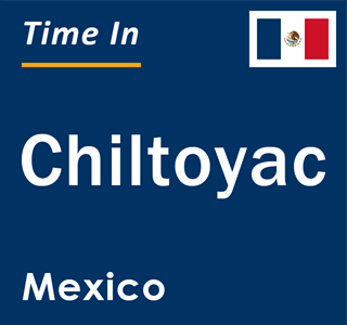 Current local time in Chiltoyac, Mexico