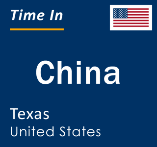 Current Local Time China, Texas, United States