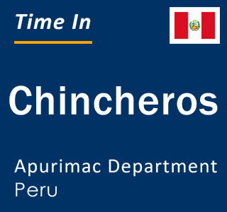 Current local time in Chincheros, Apurimac Department, Peru