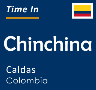 Current local time in Chinchina, Caldas, Colombia