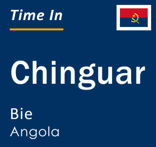Current local time in Chinguar, Bie, Angola
