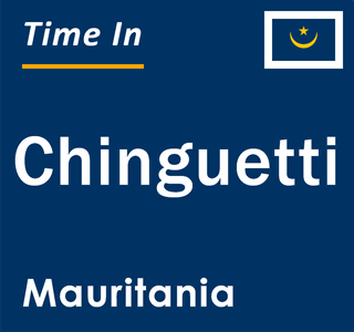Current local time in Chinguetti, Mauritania
