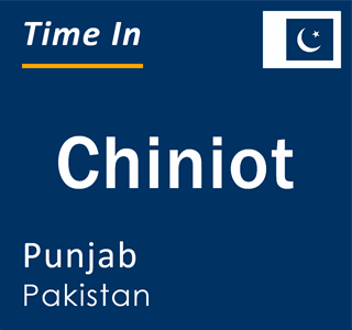 Current local time in Chiniot, Punjab, Pakistan