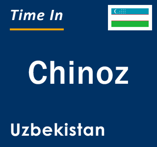 Current local time in Chinoz, Uzbekistan