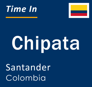 Current local time in Chipata, Santander, Colombia