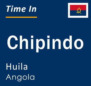 Current local time in Chipindo, Huila, Angola