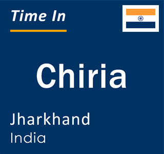 Current local time in Chiria, Jharkhand, India