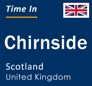 Current local time in Chirnside, Scotland, United Kingdom